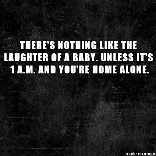 3 spooky. . MASS. AT TIBET. I IT WAS THE I HABIT IT [HIKE NINA THE AGAIB. made on imgur. 1. Two way mirror 2.premonition of your own murder 3.living alone is quite unsettling the first few nights. 4.you closed the open doors when you moved in. 5.les