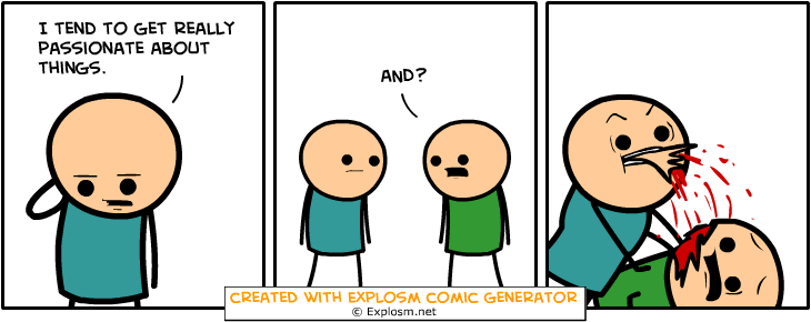 CaH Random Comic Comp. comp of random comics Enjoy. lmi DECIDED TD WHAT? NO ONE CARES, 1' DU' A IDIIOT. WITH EXPLA) GM CC). admin, cyanide and happiness random comic generator roll? we roll, then a random generated image appears? ya?