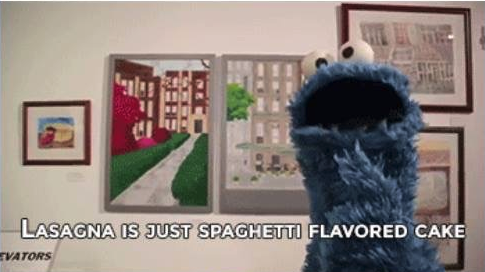 Cookie monster takes a vacation. Read em in his voice for full effect. YOUR STOMACH THINKS ALL 'POTATOES ARE MASHED. Yeah except there are were sea scorpions.