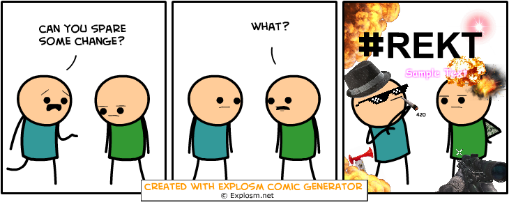 Cyanide&Happiness Comic Gen. Part 9/10. Some Cyanide &amp; Happiness Randomly Generated Comics That Made Me Giggle explosm.net/rcg Links To Previous: Part 1: /C