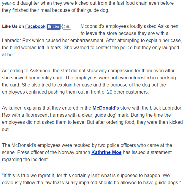 God Damn It, Norway. www.foodworldnews.com/articles/31174/20150810/blind-woman-kicked-out-of-mcdonalds.htm If this really is true, then I wonder what's going on