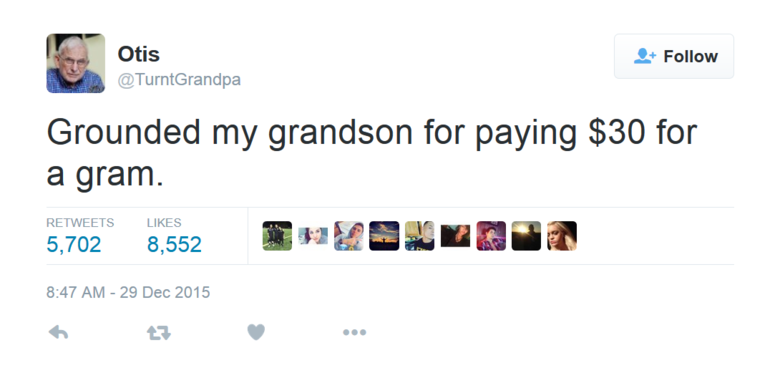 grandpa tweets. . Otis S., Follow Of course my stroke game' s strong bitch. We had 3. RETWEETS LIKES 16, 001 16, 453 am clyro Mck Vi ( Let: Joy: Mil; 8: 56 PM -