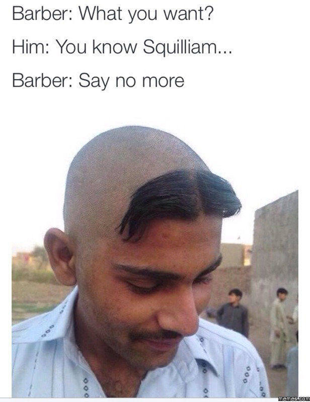 say no more. . Barber: What you want? Him:. I dunno. I got a but of on my mind Barber: Say no more. laziest meme 2015