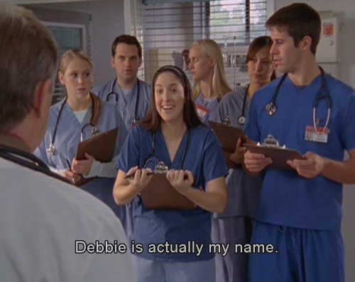 Scrubs. . teii Ea m. wow my parents are called debbie and dave