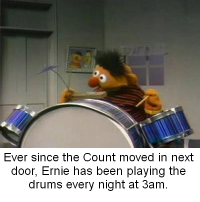 Sesame Street Adventures 79. . Hey Ernie?" Did your dad ever give you any advice about girls?" Not really. He always used to say I wouldn' t exist if morn didn'
