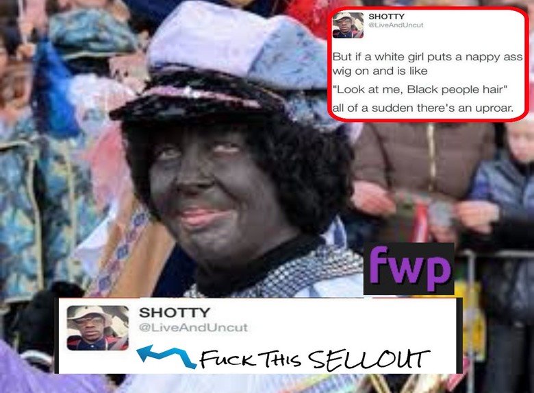 Shotty. Oh! The Uproar!. look at me with white people lips i ill' t CHOI IV But if till white girl puts til t" ltitle) ) l/ ass wig on is like Look at rale, Bla