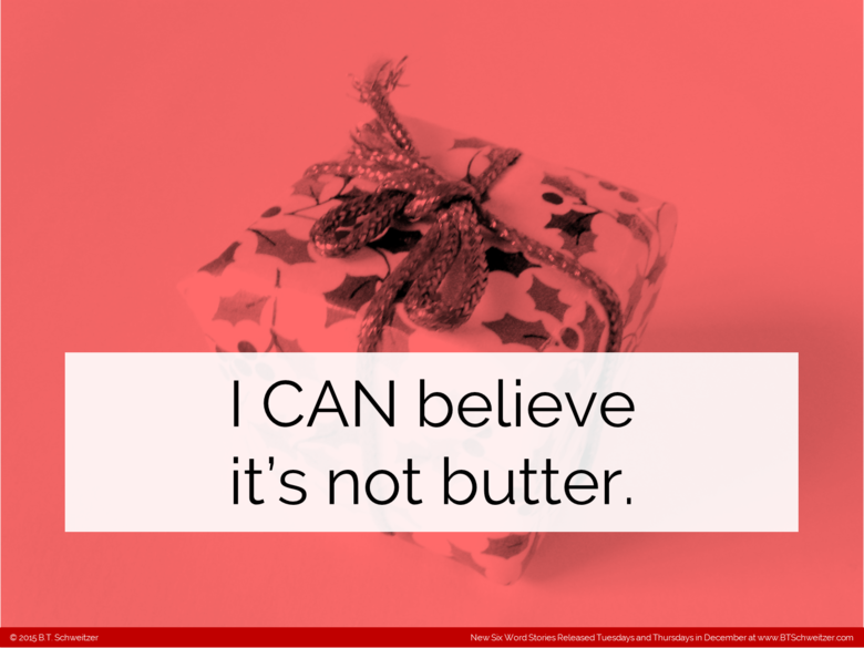 Six Word Christmas - Part 1. As my holiday gift to you all I'm posting 5 comps (4 Six-Words and 1 Two-Sentence) in the next 24 hours with another on Saturday an