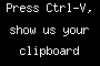 Press Ctrl-V, show us your clipboard