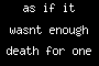 as if it wasnt enough death for one day
