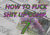 How To Fuck Shit Up Comp. 7